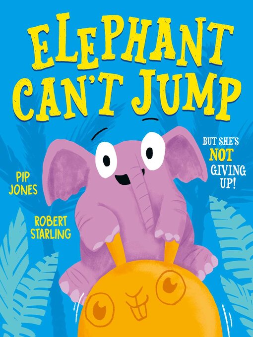Title details for Elephant Can't Jump by Pip Jones - Available
